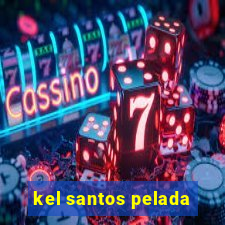 kel santos pelada